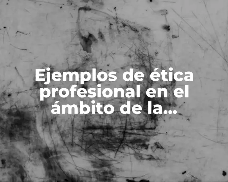 Ejemplos de ética profesional en el ámbito de la administración