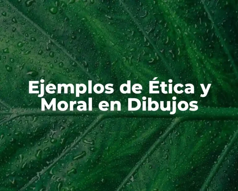 Ejemplos de Ética y Moral en Dibujos