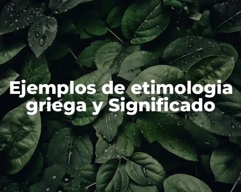 Ejemplos de etimologia griega y Significado