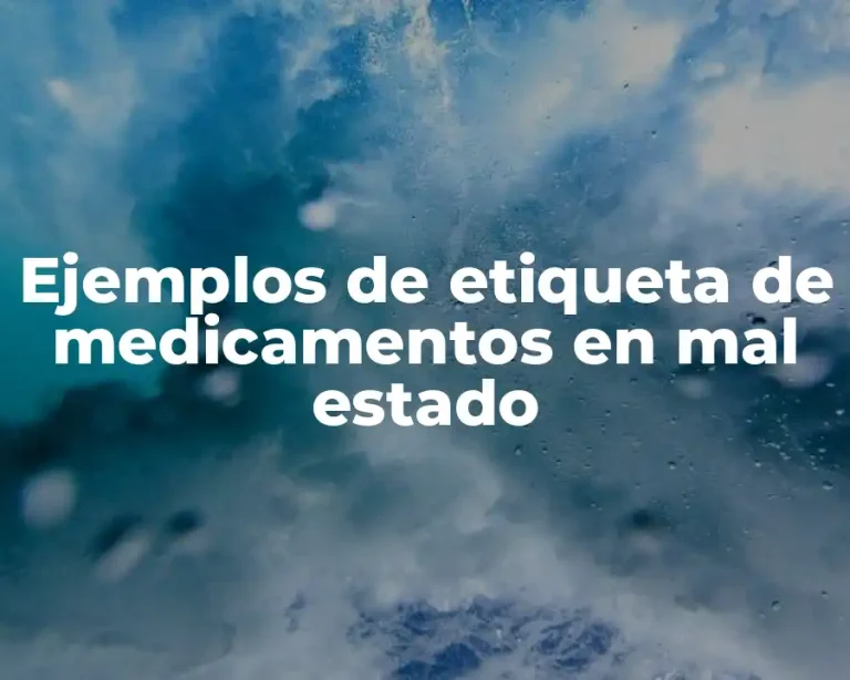Ejemplos de etiqueta de medicamentos en mal estado