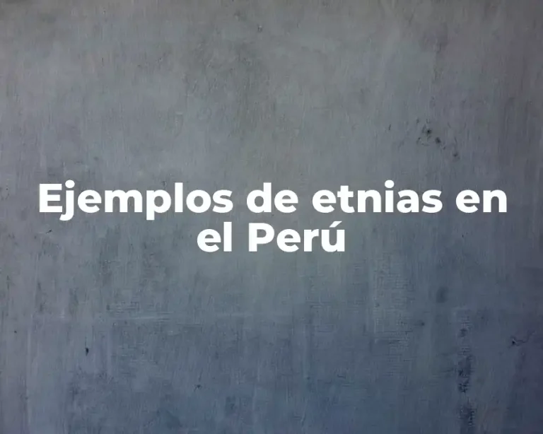 Ejemplos de etnias en el Perú