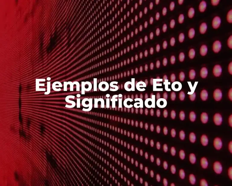 Ejemplos de Eto y Significado