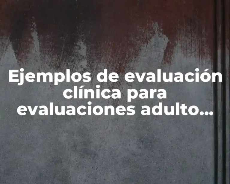 Ejemplos de evaluación clínica para evaluaciones adulto mayor