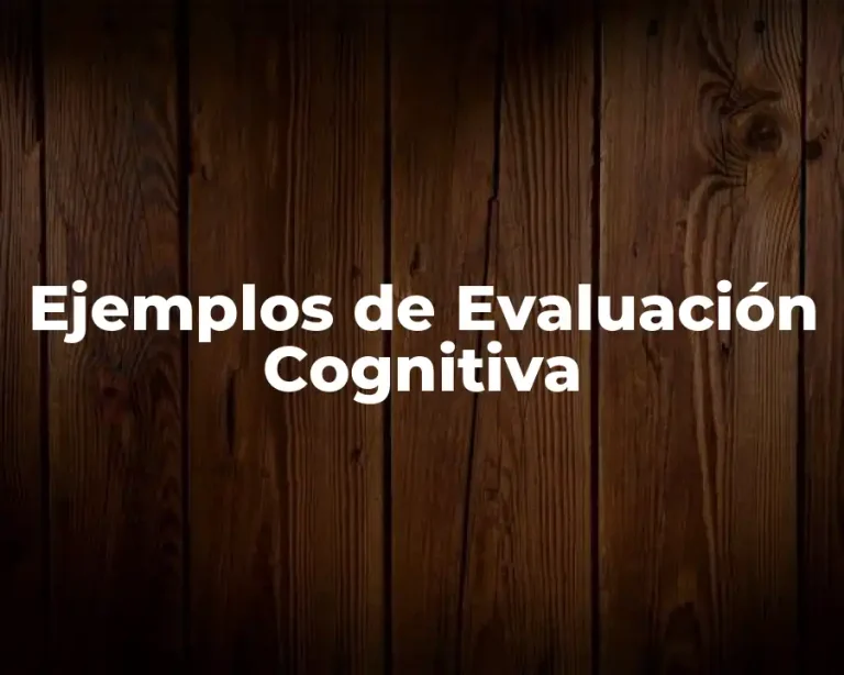 Ejemplos de Evaluación Cognitiva