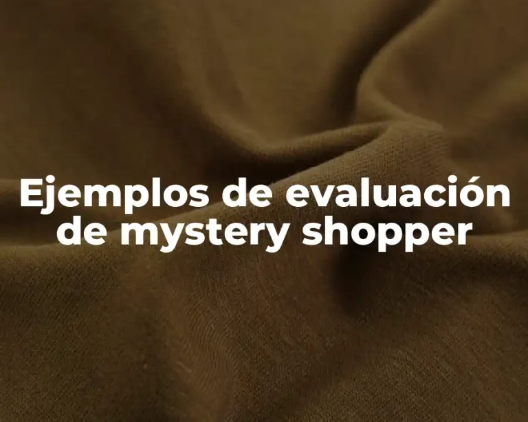 Ejemplos de evaluación de mystery shopper