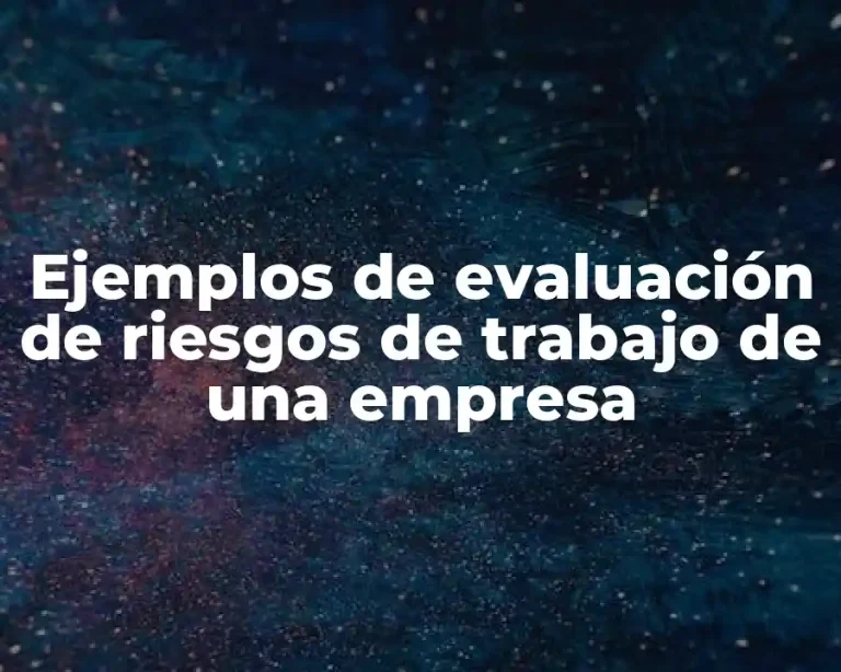 Ejemplos de evaluación de riesgos de trabajo de una empresa