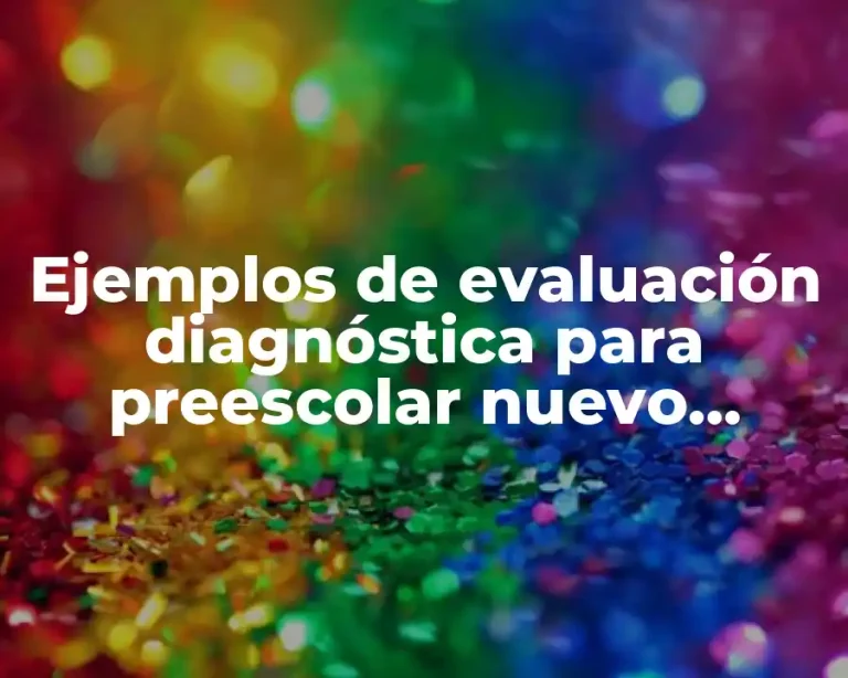Ejemplos de evaluación diagnóstica para preescolar nuevo modelo educativo