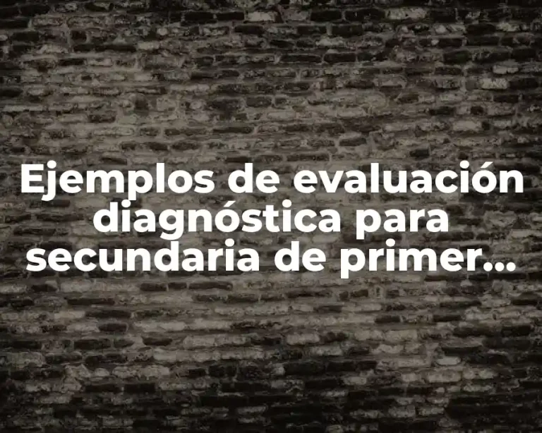 Ejemplos de evaluación diagnóstica para secundaria de primer año