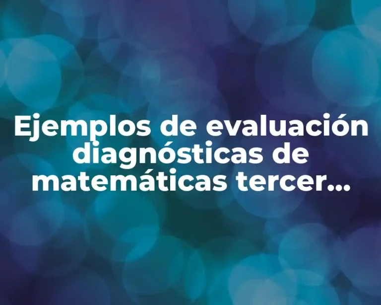 Ejemplos de evaluación diagnósticas de matemáticas tercer grado