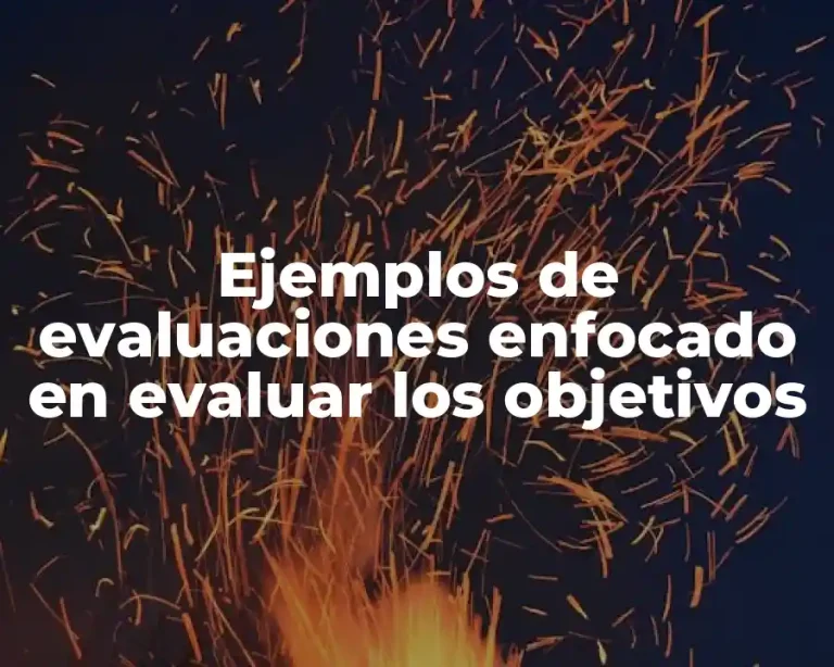 Ejemplos de evaluaciones enfocado en evaluar los objetivos