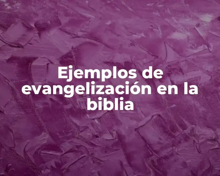 Ejemplos de evangelización en la biblia