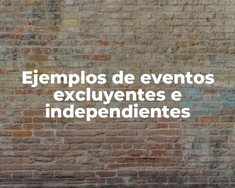 Ejemplos de eventos excluyentes e independientes