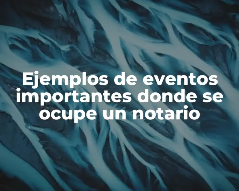 Ejemplos de eventos importantes donde se ocupe un notario