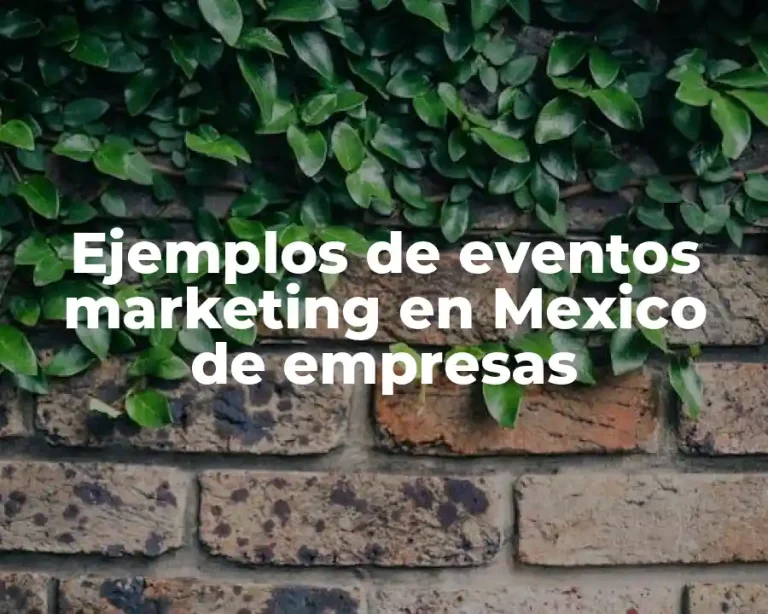 Ejemplos de eventos marketing en Mexico de empresas