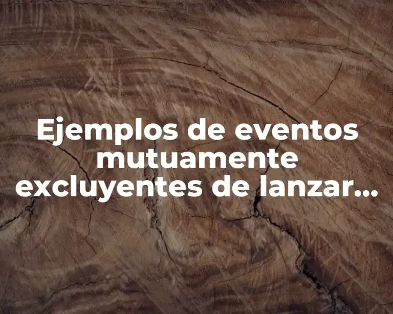 Ejemplos de eventos mutuamente excluyentes de lanzar dos dados