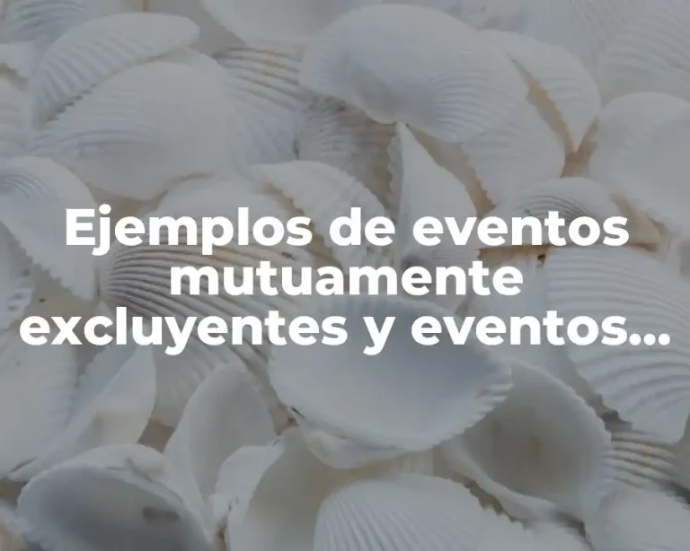 Ejemplos de eventos mutuamente excluyentes y eventos complementarios