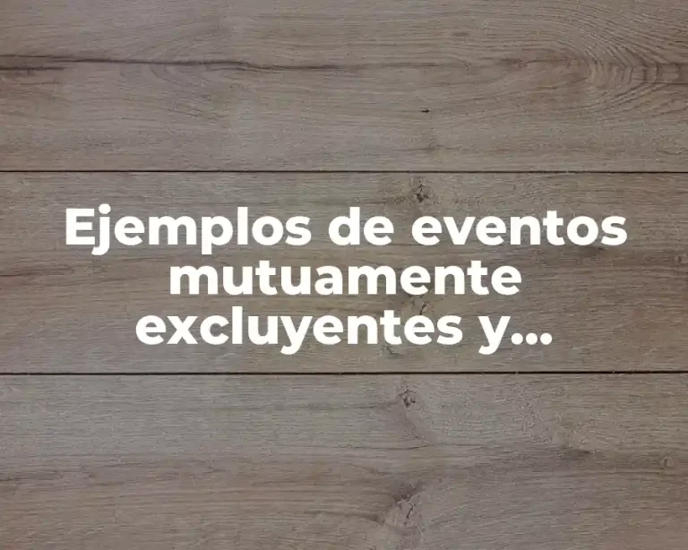 Ejemplos de eventos mutuamente excluyentes y probabilidad