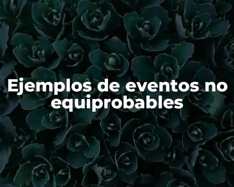 Ejemplos de eventos no equiprobables