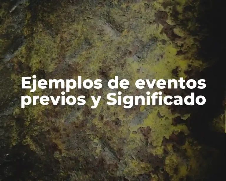 Ejemplos de eventos previos y Significado