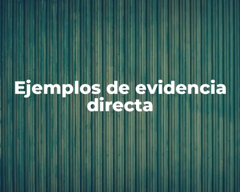 Ejemplos de evidencia directa