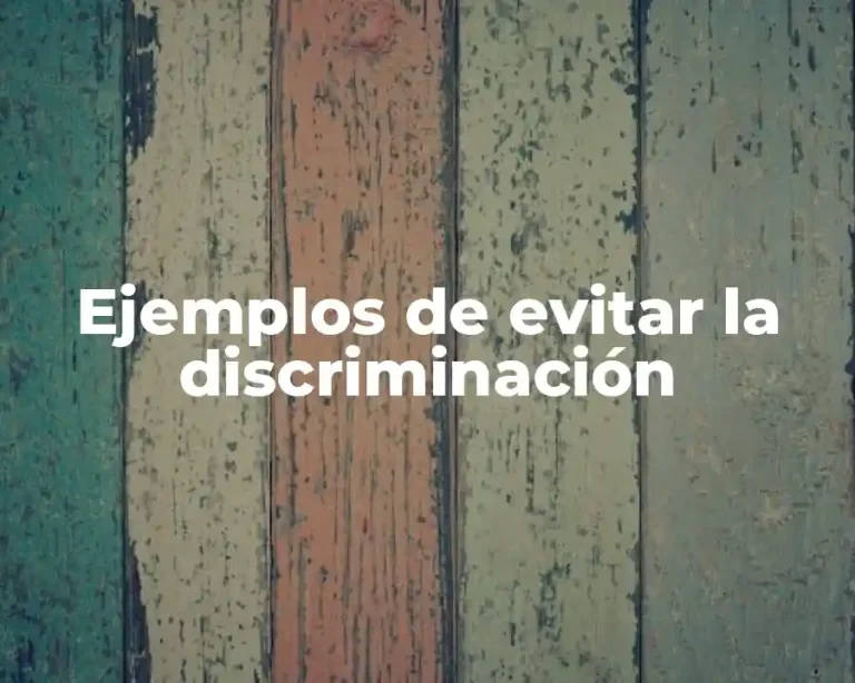 Ejemplos de evitar la discriminación