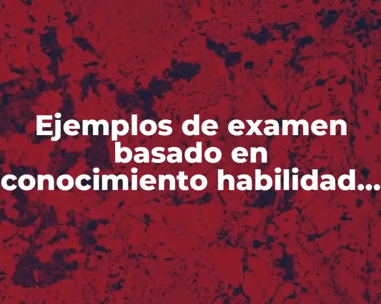 Ejemplos de examen basado en conocimiento habilidad y aptitud