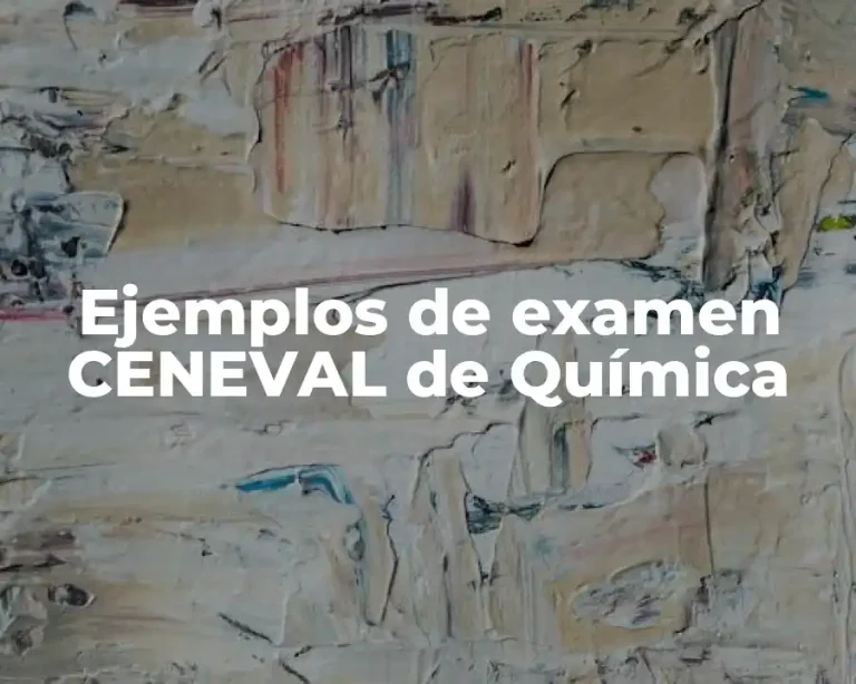 Ejemplos de examen CENEVAL de Química