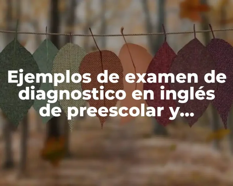 Ejemplos de examen de diagnostico en inglés de preescolar y Significado