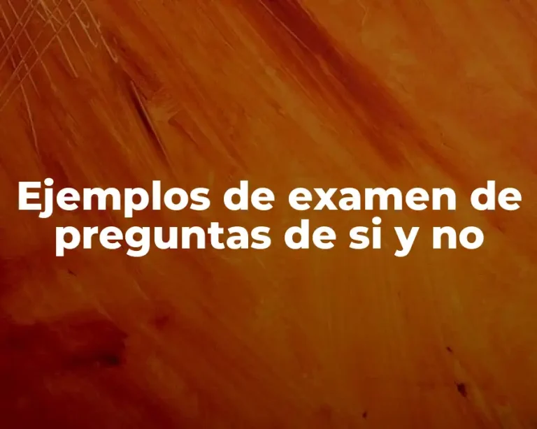 Ejemplos de examen de preguntas de si y no