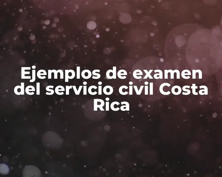 Ejemplos de examen del servicio civil Costa Rica