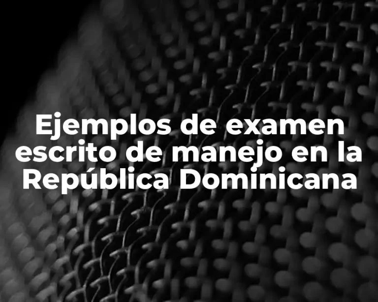 Ejemplos de examen escrito de manejo en la República Dominicana