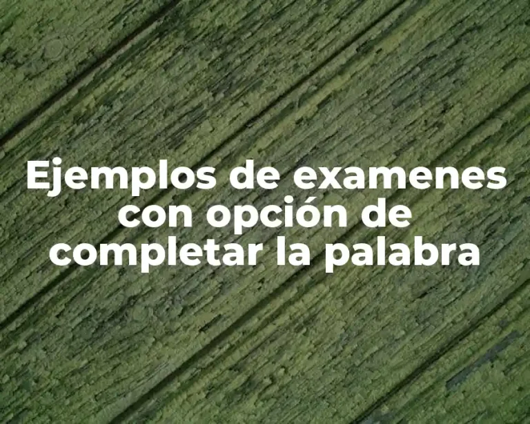 Ejemplos de examenes con opción de completar la palabra