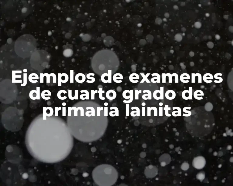 Ejemplos de examenes de cuarto grado de primaria lainitas
