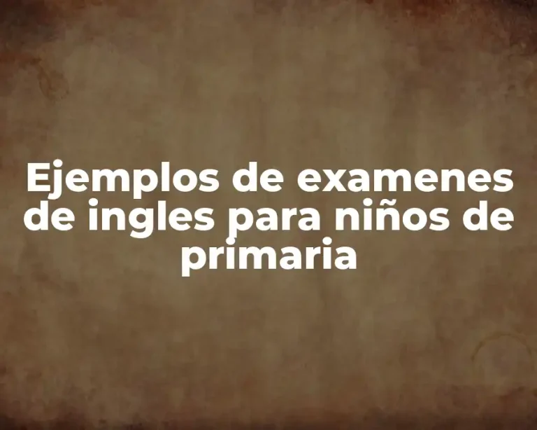 Ejemplos de examenes de ingles para niños de primaria