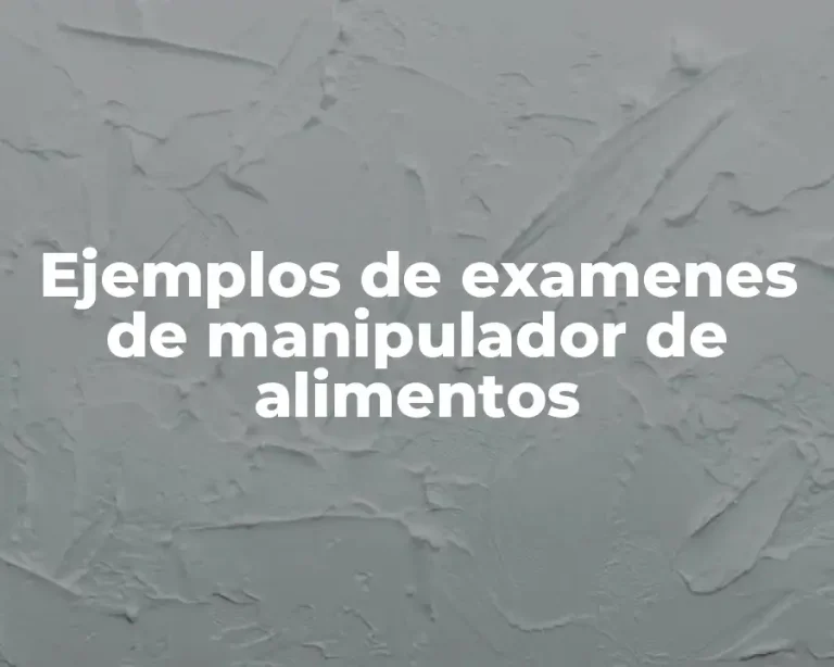 Ejemplos de examenes de manipulador de alimentos