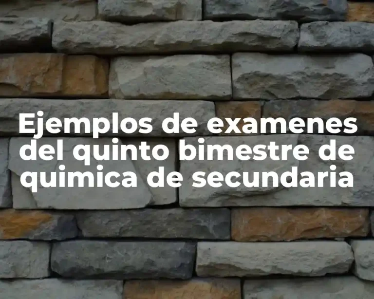 Ejemplos de examenes del quinto bimestre de quimica de secundaria