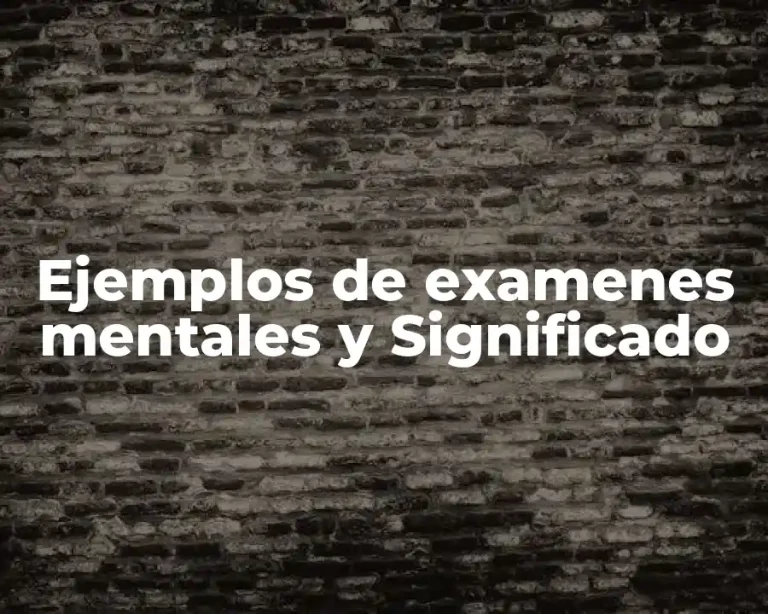 Ejemplos de examenes mentales y Significado