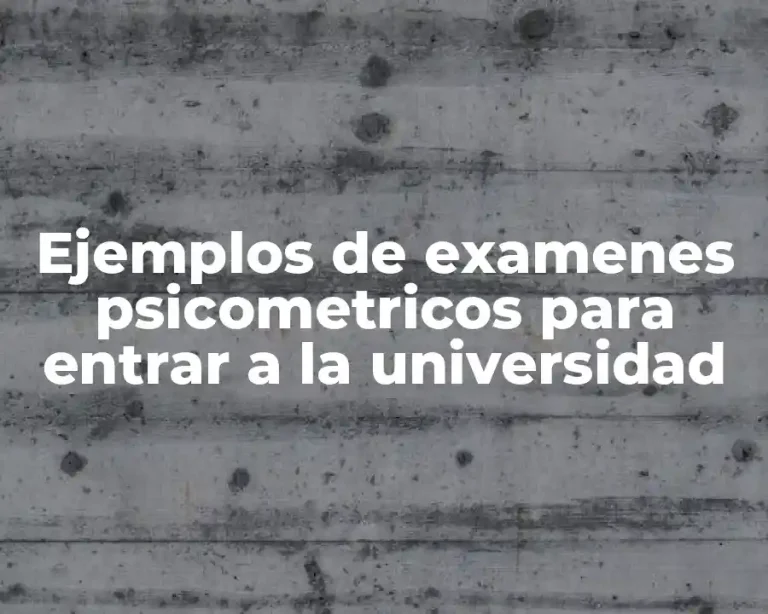 Ejemplos de examenes psicometricos para entrar a la universidad