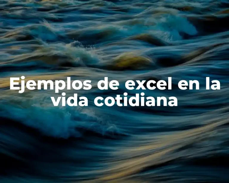 Ejemplos de excel en la vida cotidiana