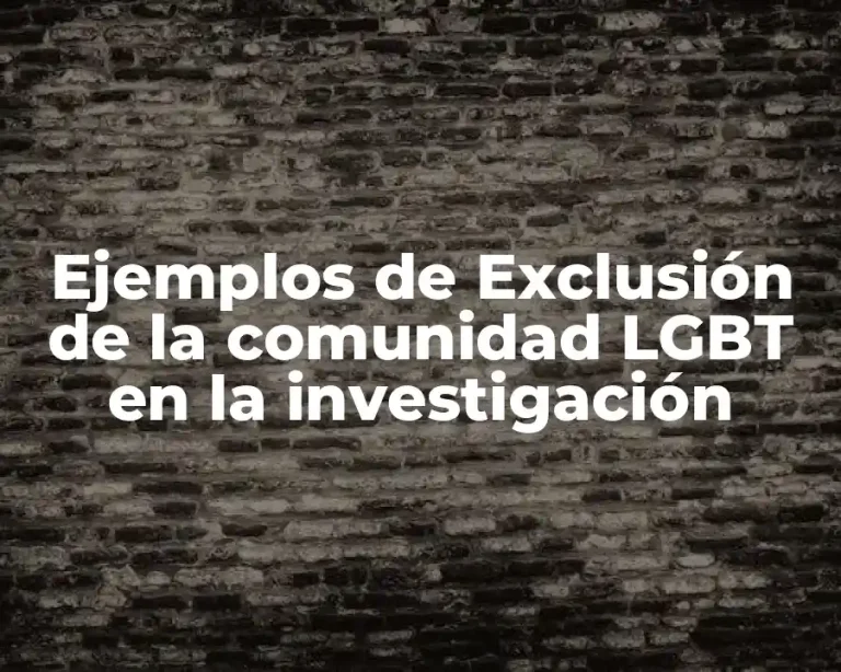 Ejemplos de Exclusión de la comunidad LGBT en la investigación