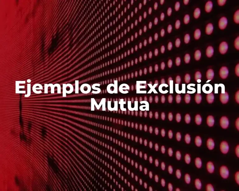Ejemplos de Exclusión Mutua