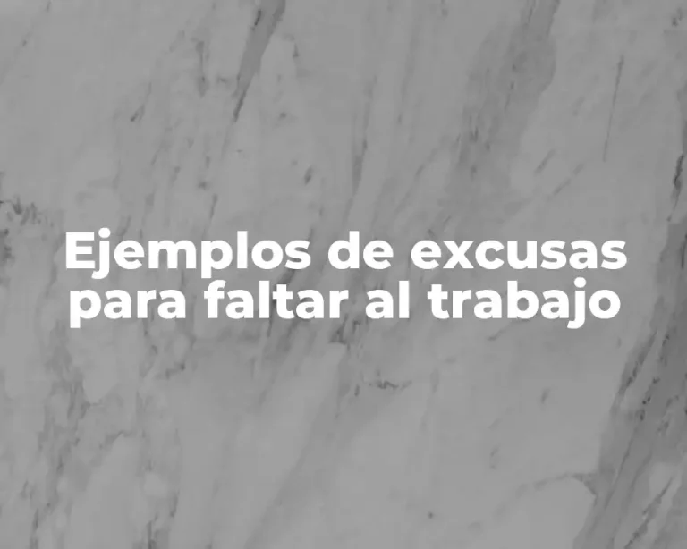 Ejemplos de excusas para faltar al trabajo