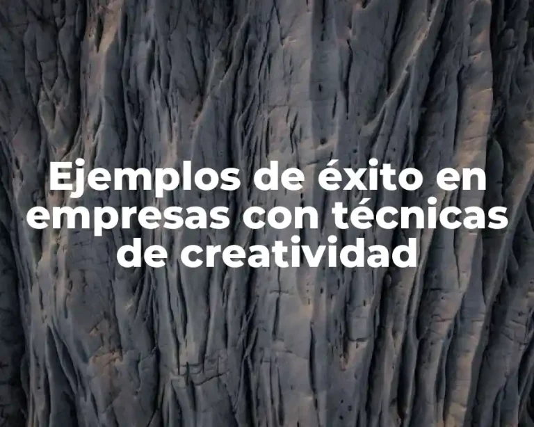 Ejemplos de éxito en empresas con técnicas de creatividad