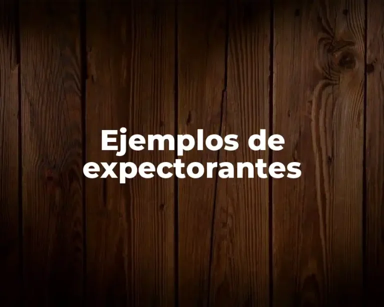 Ejemplos de expectorantes