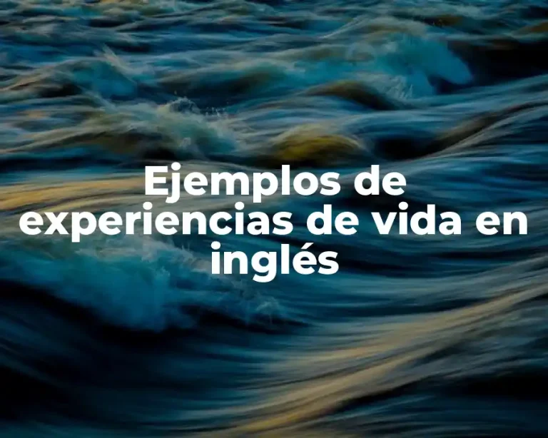 Ejemplos de experiencias de vida en inglés