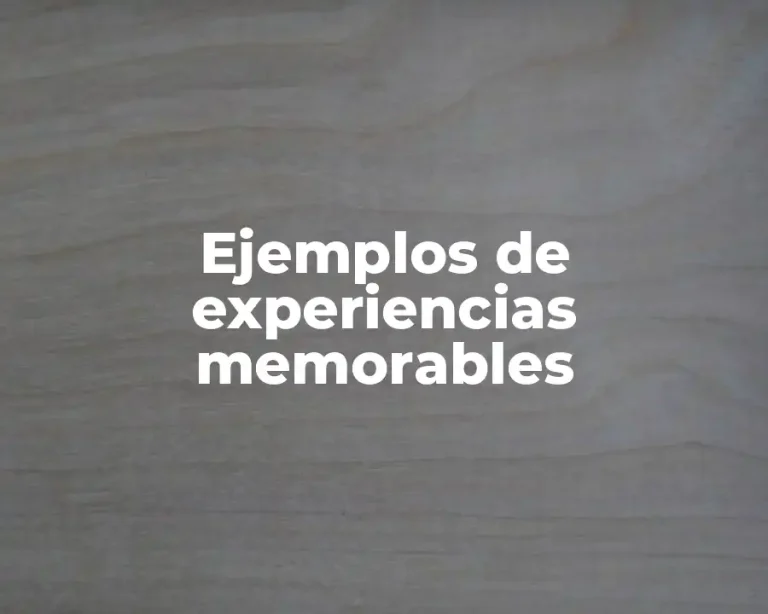 Ejemplos de experiencias memorables