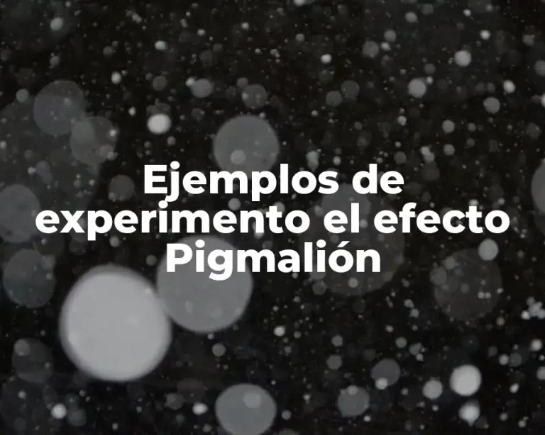 Ejemplos de experimento el efecto Pigmalión