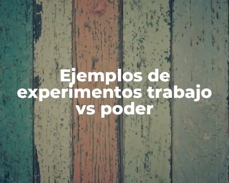Ejemplos de experimentos trabajo vs poder