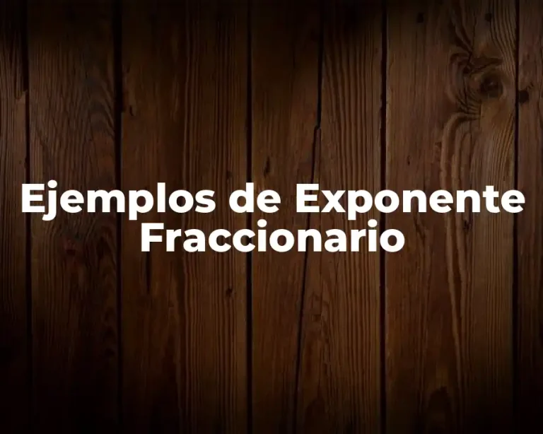 Ejemplos de Exponente Fraccionario
