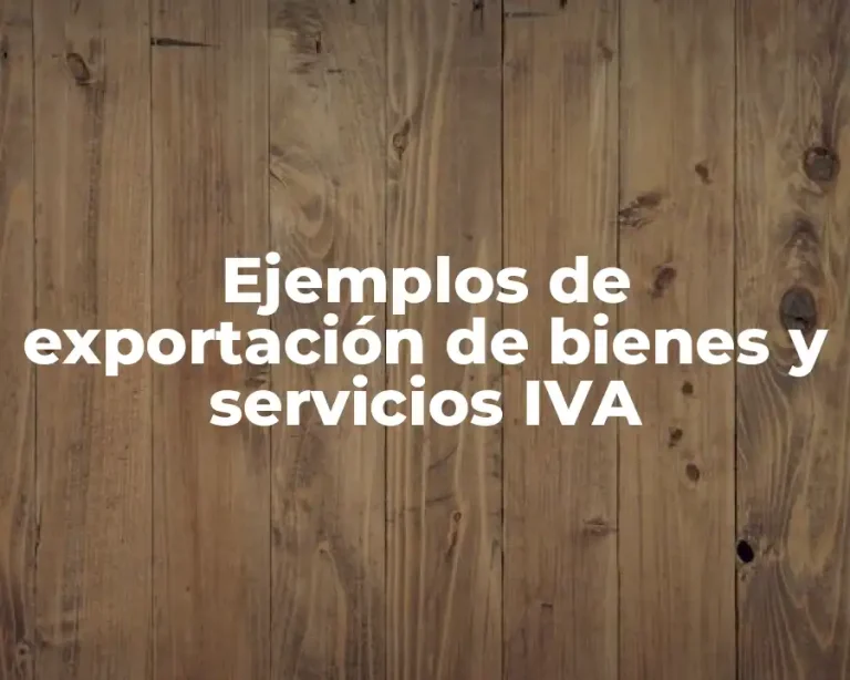 Ejemplos de exportación de bienes y servicios IVA